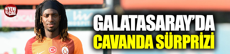 Galatasaray’da Cavanda sürprizi