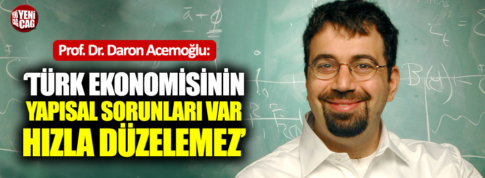 Acemoğlu: "Türk ekonomisinde yapısal sorunlar var"