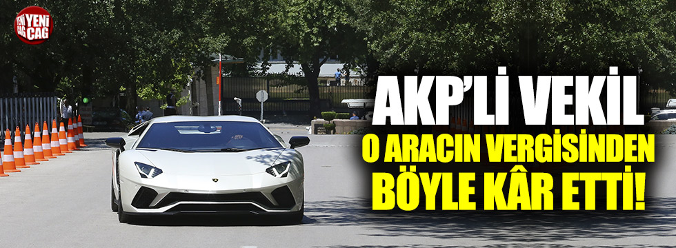 AKP'li vekilin Lamborghini'si tartışmalara neden oldu