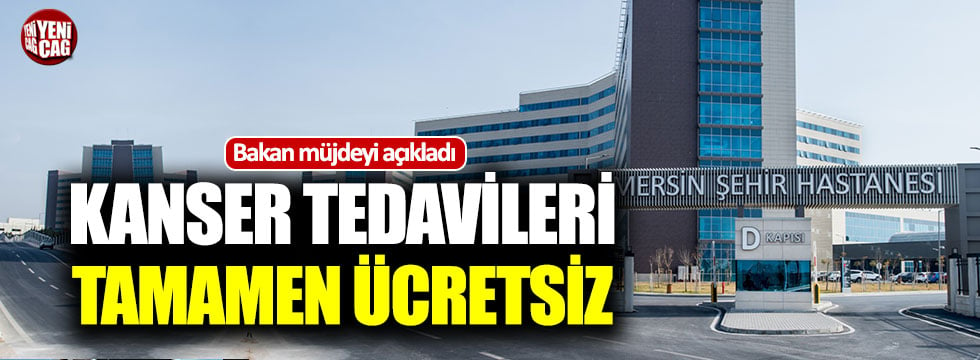 Kanser tedavileri artık tamamen ücretsiz