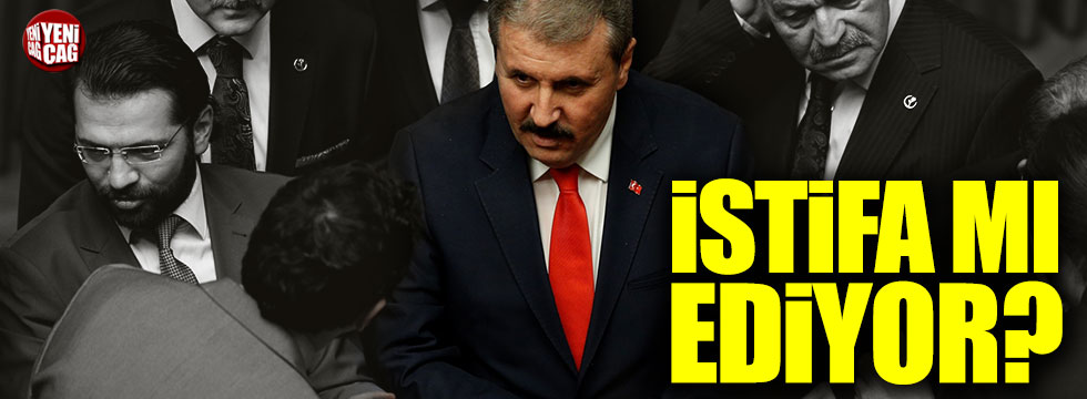 Mustafa Destici istifa mı ediyor?