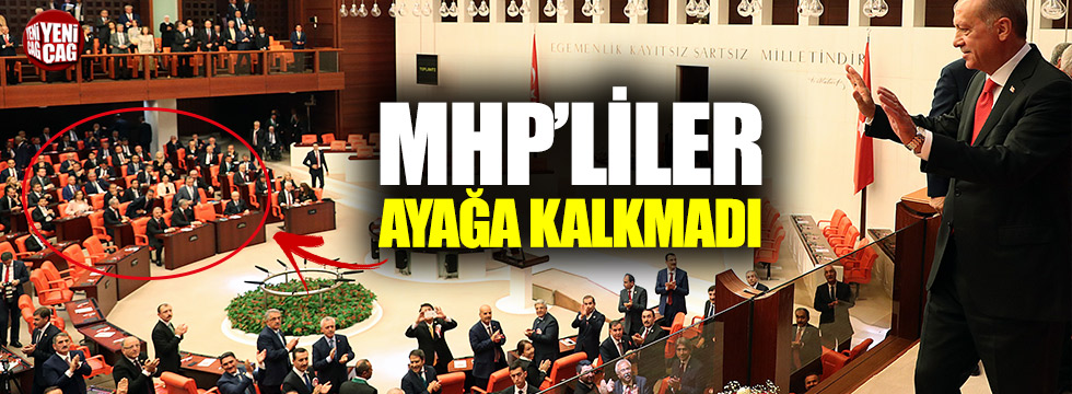 Erdoğan geldiğinde MHP'liler ayağa kalkmadı!