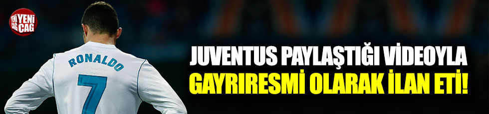 Juventus Ronaldo'yu gayrıresmi şekilde açıkladı!