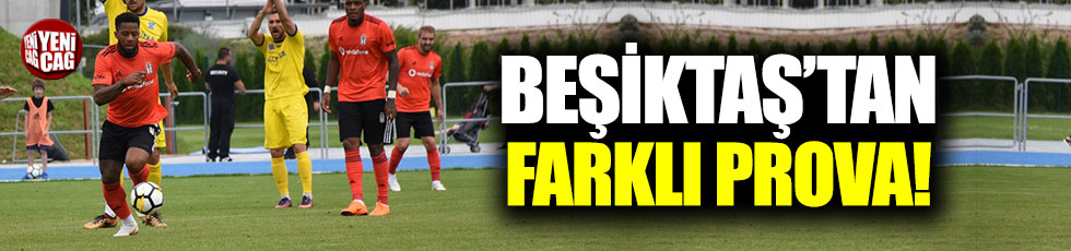Beşiktaş'tan farklı prova