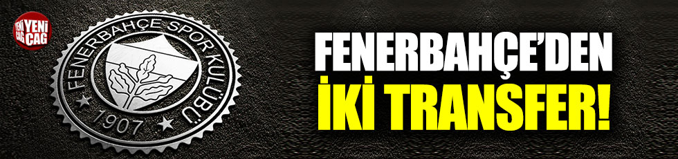 Fenerbahçe'den 2 transfer