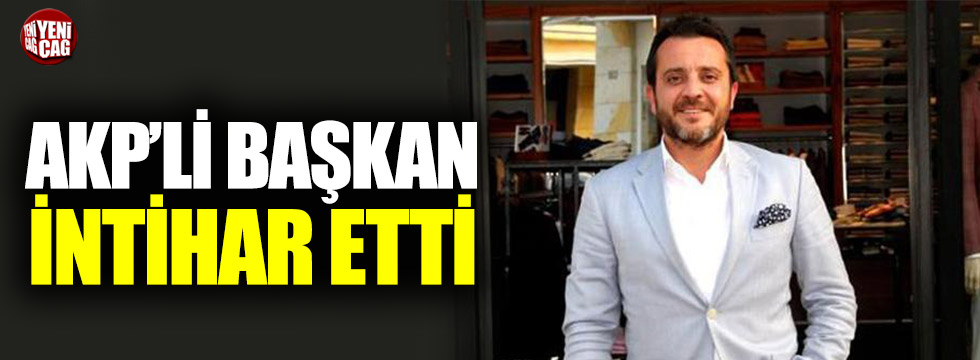 AKP'li İlçe Başkan Yardımcısı intihar etti