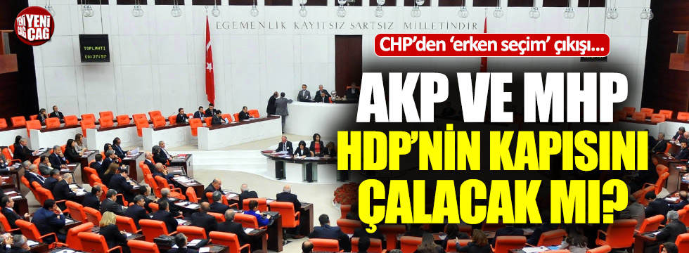 CHP'den erken seçim çıkışı: "AKP'nin HDP'ye gitmesi gerekecek"