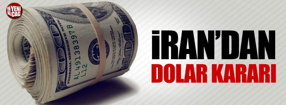 İran'dan 'dolar' kararı