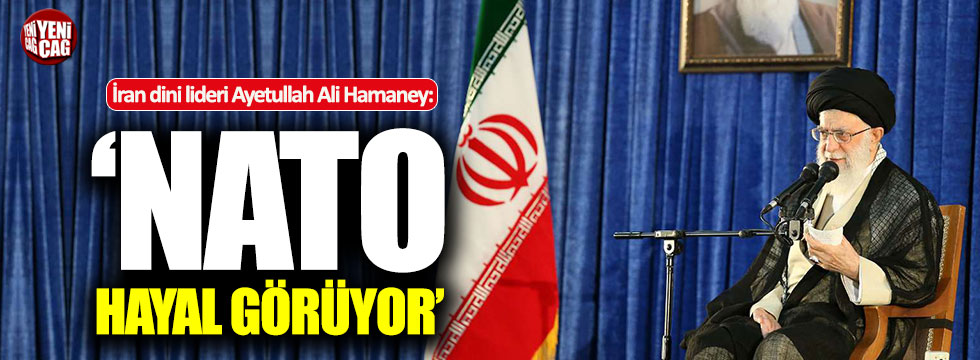 Hamaney: "NATO hayal görüyor"