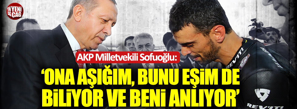 Kenan Sofuoğlu: "Cumhurbaşkanımıza aşığım ve eşim de beni anlıyor"