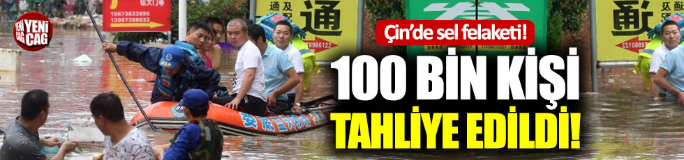 Çin'de sel felaketi: 100 bin kişi tahliye edildi