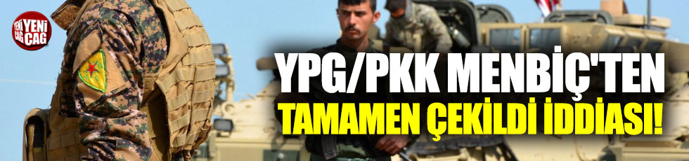 YPG/PKK Menbiç'ten tamamen çekildi mi