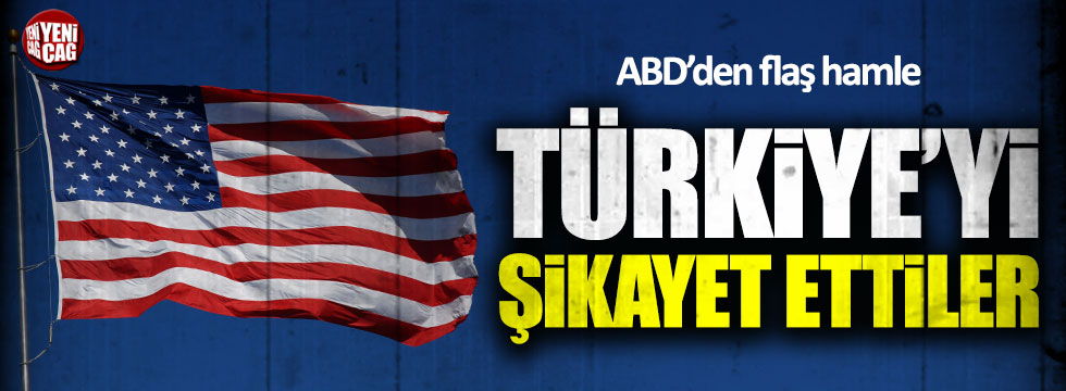 ABD, Türkiye'yi şikayet etti