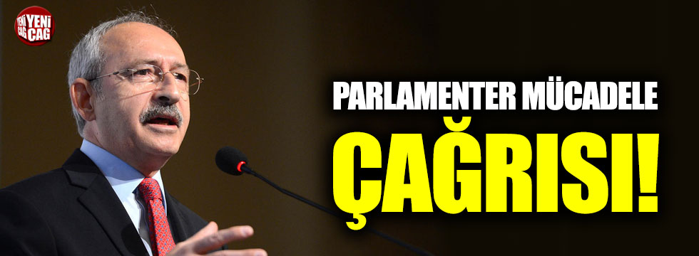 Kılıçdaroğlu'ndan parlamenter mücadele çağrısı