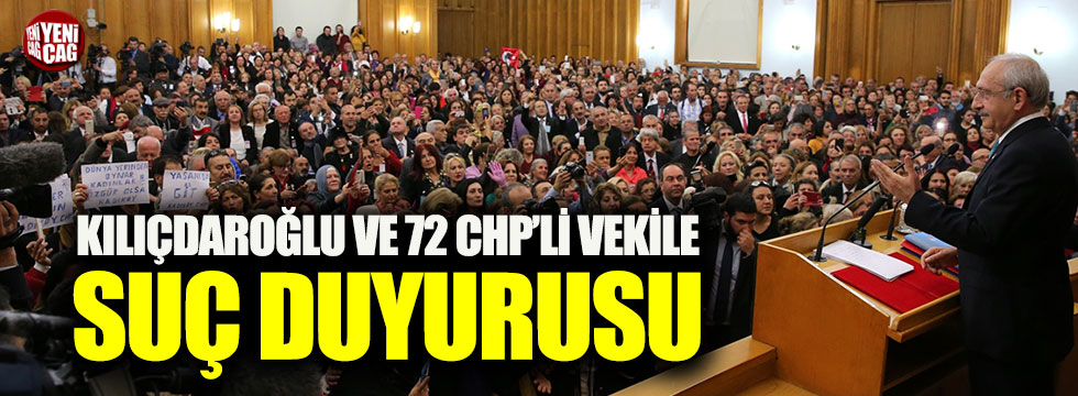 Erdoğan'dan, Kılıçdaroğlu ve 72 CHP'li vekile suç duyurusu