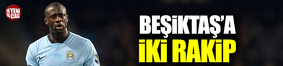 Beşiktaş'a Yaya Toure transferinde iki rakip