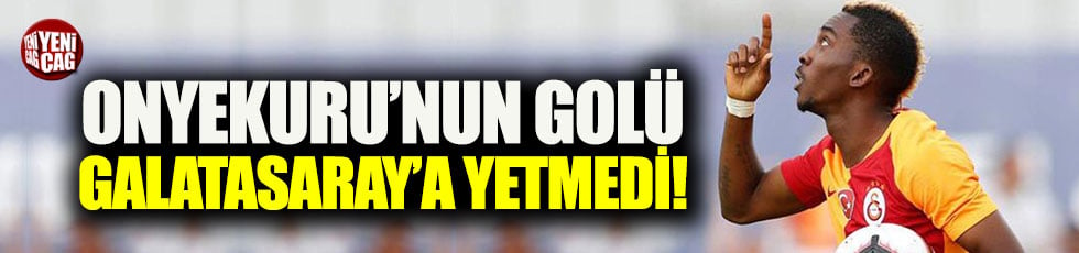 Onyekuru'nun golü Galatasaray'a yetmedi