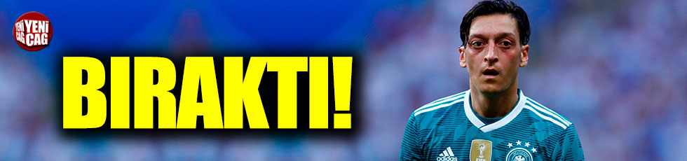 Mesut Özil bıraktı!