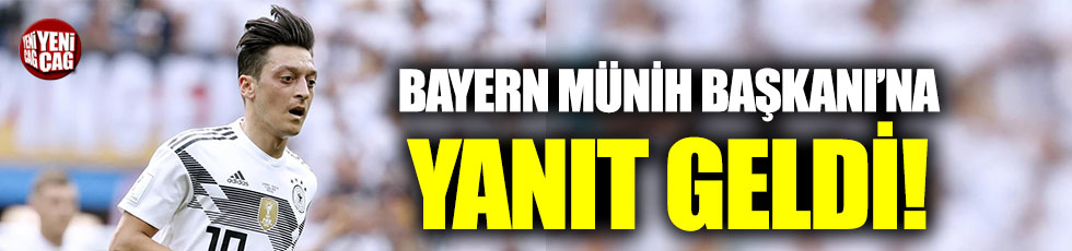 Mesut’un menajerinden Bayern Münih Başkanı’na yanıt