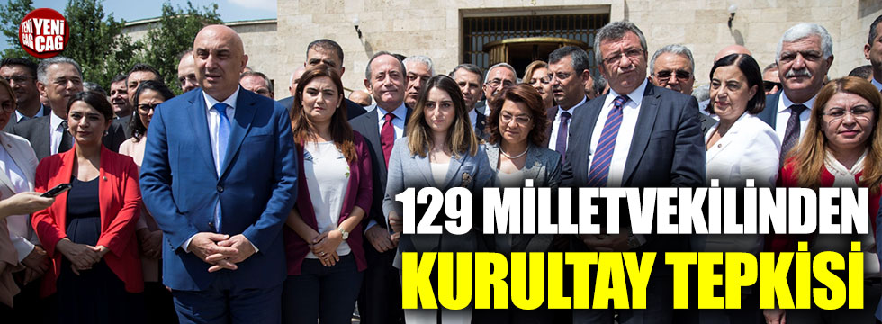 CHP’de 129 milletvekilinden kurultay tepkisi