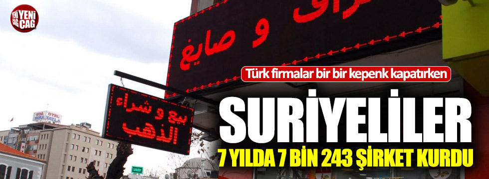 Türkiye'deki Suriyeliler 7.243 şirket kurdu