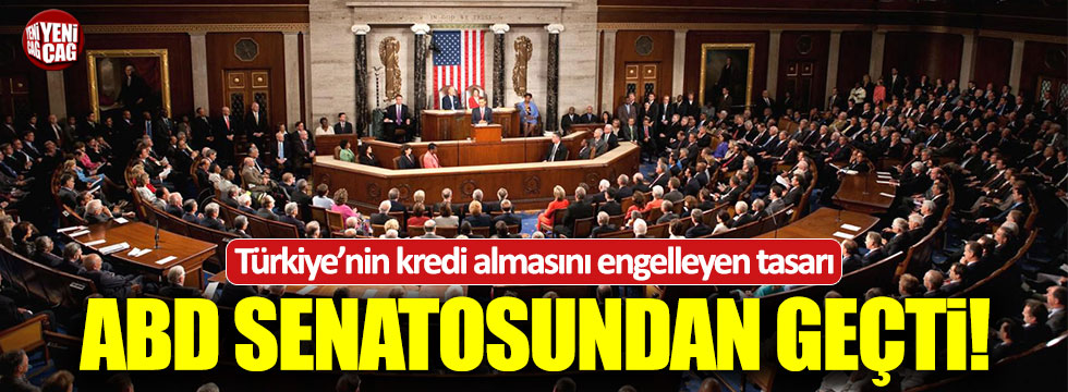 Türkiye'nin kredi almasını kısıtlayan tasarı ABD senatosundan geçti