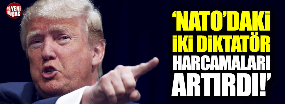 Trump: NATO'da bir veya iki diktatör var