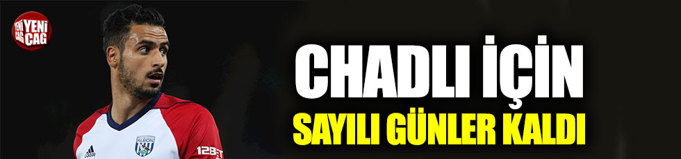 Chadli Beşiktaş’a çok yakın