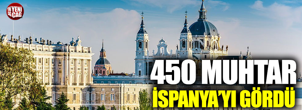 450 muhtar İspanya’ya gitti
