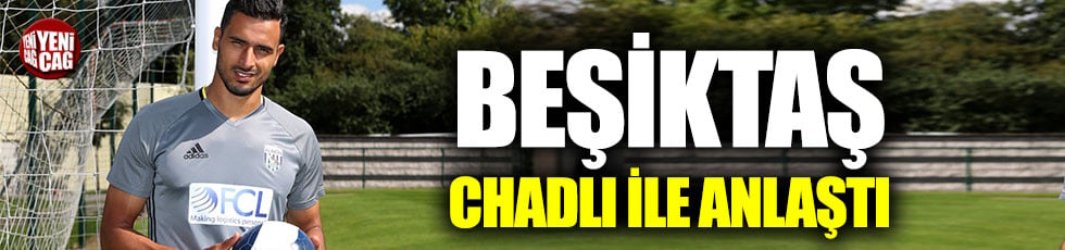 Beşiktaş Chadli ile anlaştı
