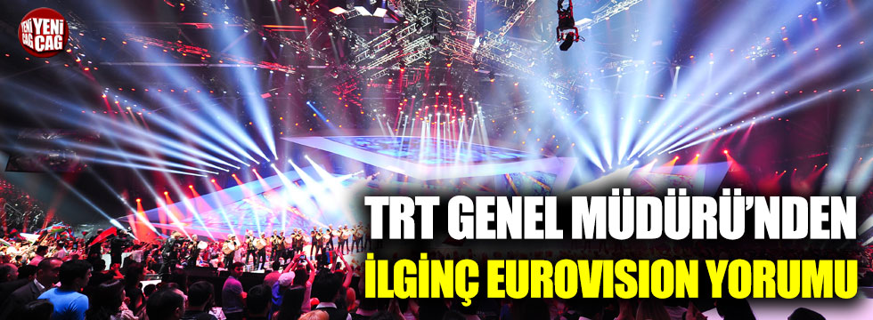 TRT Genel Müdürü'nden ilginç Eurovision yorumu