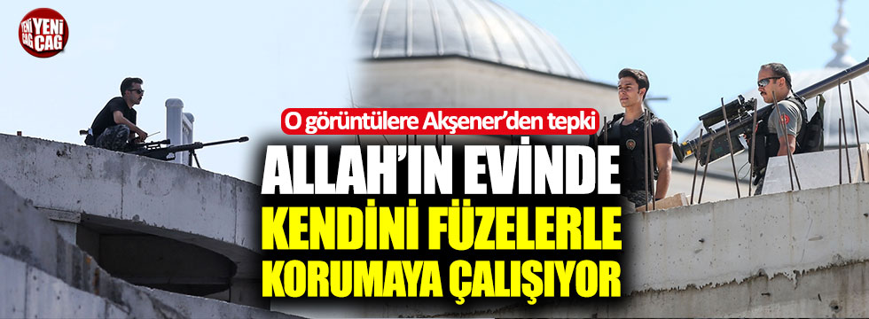 Akşener'den, Erdoğan'a koruma tepkisi
