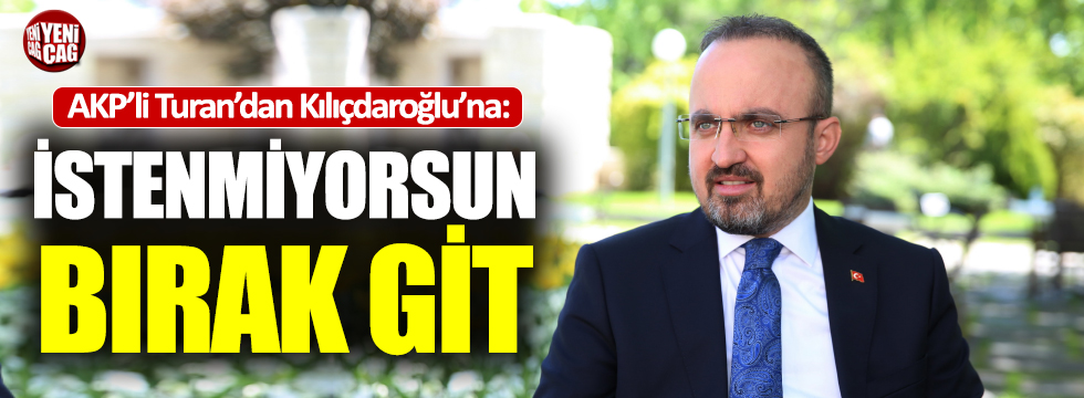 AKP’li Turan’dan Kılıçdaroğlu açıklaması