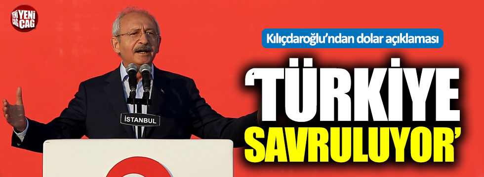 Kılıçdaroğlu: "Türkiye savruluyor"