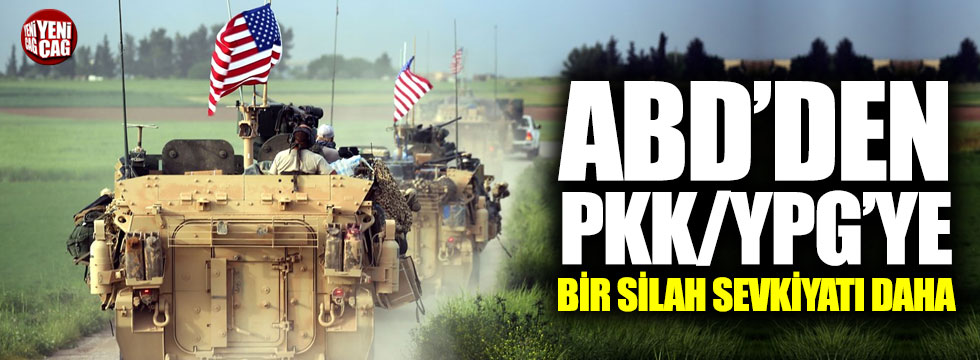 ABD'den PKK/YPG'ye bir silah sevkiyatı daha!