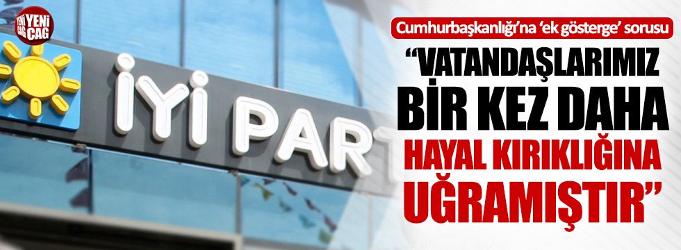 İYİ Parti'den Cumhurbaşkanlığına 3600 ek gösterge sorusu