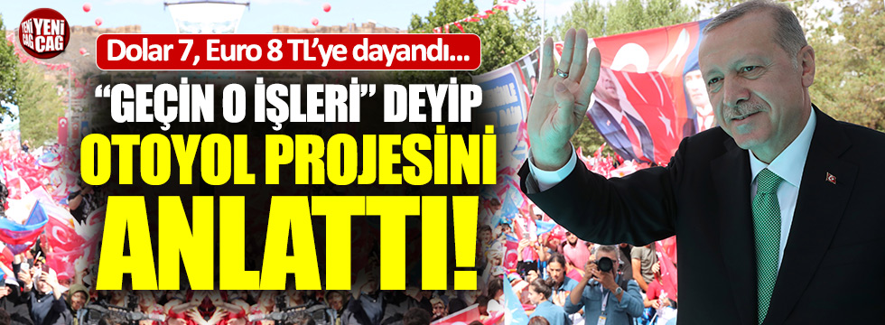 Erdoğan: "Neymiş kurmuş, neymiş dövizmiş geçin bunları"