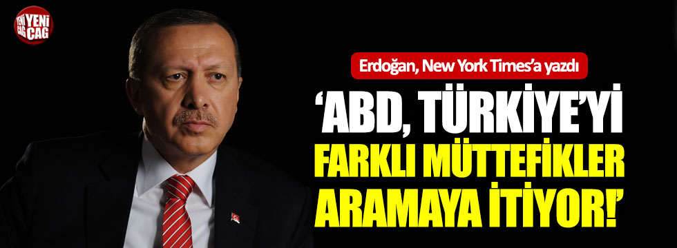 Erdoğan: "ABD Türkiye'yi farklı müttefikler arama yoluna itiyor"