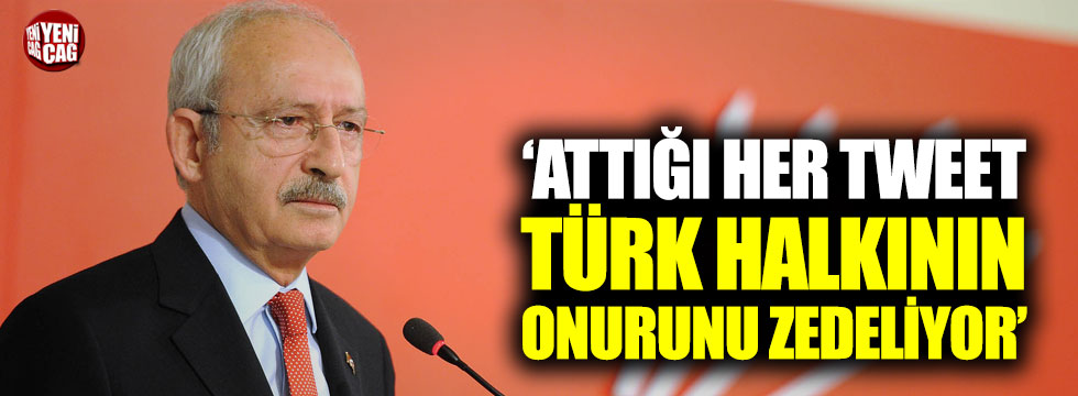 "Attığı her tweet Türk halkının onurunu zedeliyor"