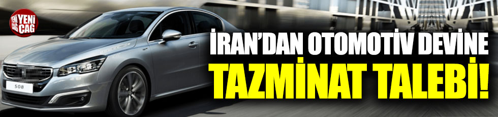 İran'dan otomotiv devine tazminat talebi