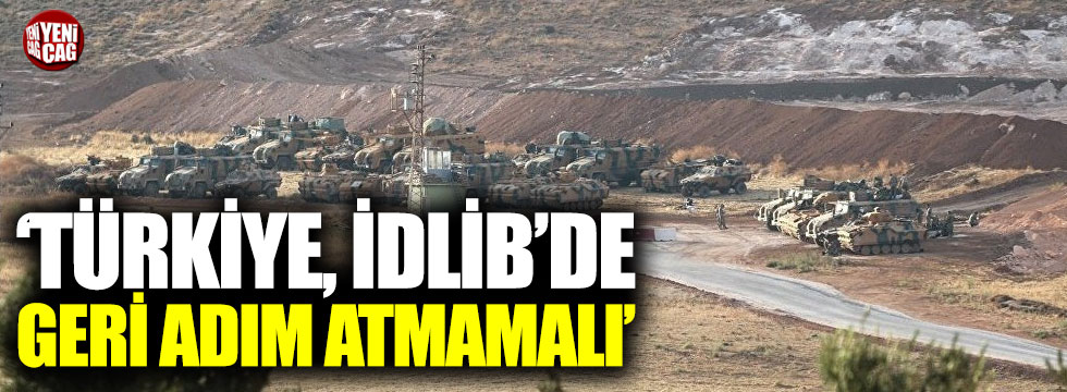 "Türkiye, İdlib'de geri adım atmamalı"