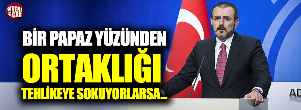 AKP'li Ünal: "ABD bir papaz yüzünden ortaklığı tehlikeye atıyorsa..."