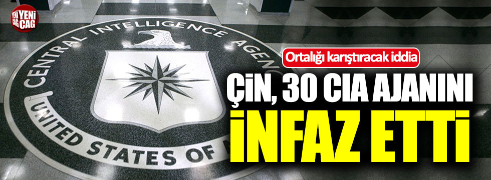 Çin'in 30 CIA ajanını infaz ettiği iddiası