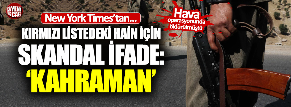 New York Times'tan PKK'lı haine skandal ifade: "Kahraman"