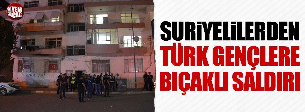 Suriyelilerden Türk gençlerine bıçaklı saldırı