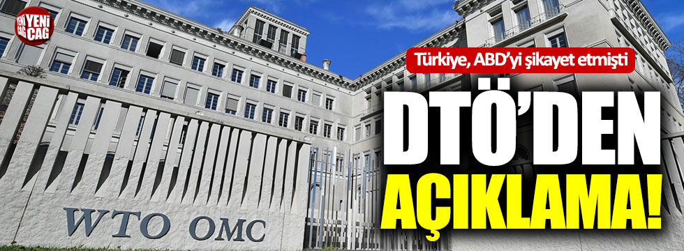 DTÖ’den Türkiye’nin ABD ile ilgili şikayetine ilişkin açıklama