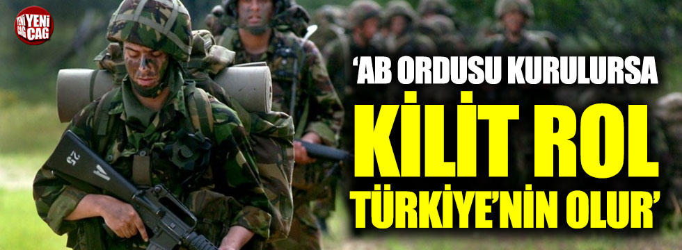 AB ordusu kurulursa, kilit rol Türkiye'nin olur