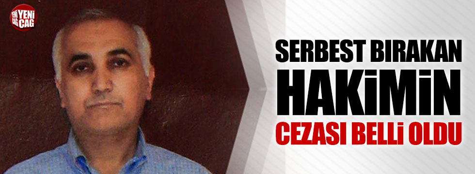 Öksüz'ü serbest bırakan hakime hapis cezası