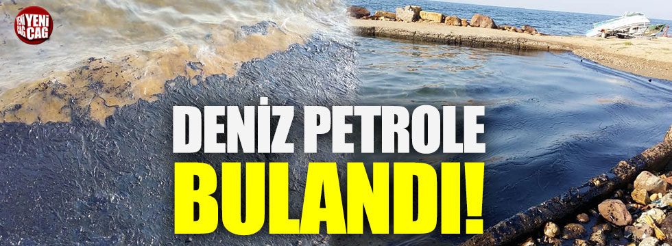 Deniz petrole bulandı!