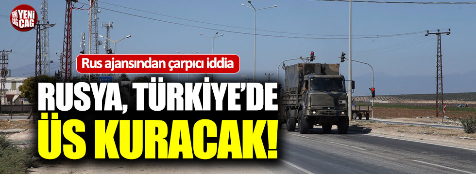 "Erdoğan, Türkiye'de bir Rus askeri üssü kurmaya hazır"
